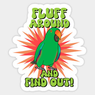 Fluff around and find out - male eclectus Sticker